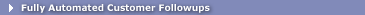 [ Fully Automated Customer Followups ]