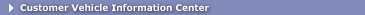 [ Customer Vehicle Information Center ]